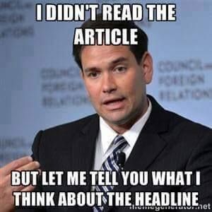 The photo shows a politician, Marc Rubio, with the caption “I didn’t read the article but let me tell you what I think about the headline” | The Universal State of Obliviousness
